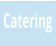 Catering
