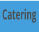 Catering